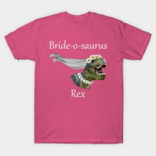 Bride-O-Saurus Rex Funny Bride Shirt T-Shirt